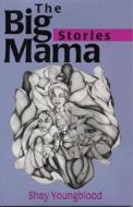 The Big Mama Stories di Shay Youngblood edito da Firebrand Books