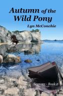 Autumn of the Wild Pony di Lyn Mcconchie edito da Avalook Publications