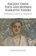 Ancient Greek Texts And Modern Narrative Theory di Jonas Grethlein edito da Cambridge University Press