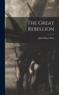 The Great Rebellion di John Minor Botts edito da LEGARE STREET PR