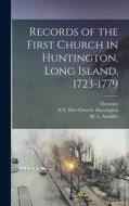 Records of the First Church in Huntington, Long Island, 1723-1779 di Ebenezer Prime edito da LEGARE STREET PR