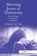 Meeting Jesus At University di Edward Dutton edito da Taylor & Francis Ltd