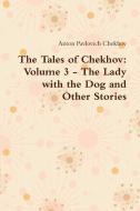 The Tales of Chekhov di Anton Pavlovich Chekhov edito da Lulu.com