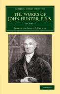 The Works of John Hunter, F.R.S. - Volume 1 di John Hunter, Drewry Ottley edito da Cambridge University Press