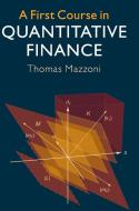 A First Course in Quantitative Finance di Thomas Mazzoni edito da Cambridge University Press