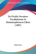 de Ovidio Novatore Vocabulorum in Metamorphoseon Libris (1885) di Jules Favre edito da Kessinger Publishing