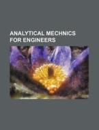 Analytical Mechnics for Engineers di Books Group edito da Rarebooksclub.com