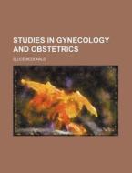 Studies in Gynecology and Obstetrics di Ellice McDonald edito da Rarebooksclub.com