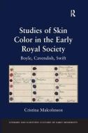 Studies of Skin Color in the Early Royal Society di Cristina Malcolmson edito da Taylor & Francis Ltd