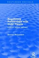 Negotiating Partnerships With Older di MCCORMACK edito da Taylor & Francis