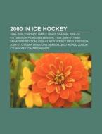 2000 in ice hockey di Source Wikipedia edito da Books LLC, Reference Series