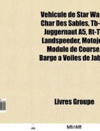 V Hicule De Star Wars: Char Des Sables, di Livres Groupe edito da Books LLC, Wiki Series