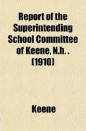 Report Of The Superintending School Comm di Keene edito da General Books