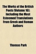 The Works Of The British Poets Volume 1 di Thomas Park edito da General Books