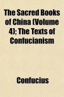 The Sacred Books Of China Volume 4 ; Th di Confucius edito da General Books