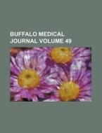 Buffalo Medical Journal Volume 49 di General Books edito da Rarebooksclub.com