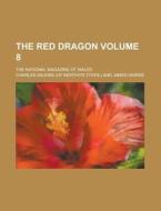The Red Dragon; The National Magazine of Wales Volume 8 di Charles Wilkins edito da Rarebooksclub.com