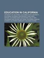 Education In California: University Of C di Books Llc edito da Books LLC, Wiki Series