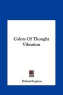 Colors of Thought Vibration di Richard Ingalese edito da Kessinger Publishing