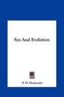 Sex and Evolution di P. D. Ouspensky edito da Kessinger Publishing