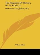 The Magazine of History, No. 21 to No. 22: With Notes and Queries (1913) edito da Kessinger Publishing
