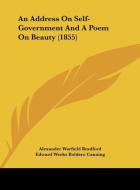 An Address on Self-Government and a Poem on Beauty (1855) di Alexander Warfield Bradford, Edward Weeks Boldero Canning edito da Kessinger Publishing
