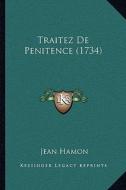 Traitez de Penitence (1734) di Jean Hamon edito da Kessinger Publishing
