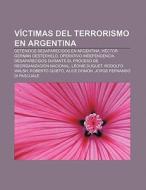 Víctimas del terrorismo en Argentina di Fuente Wikipedia edito da Books LLC, Reference Series