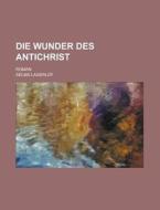 Die Wunder Des Antichrist; Roman di Selma Lagerlof edito da General Books Llc