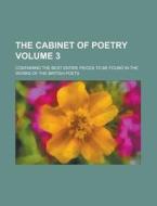 The Cabinet of Poetry; Containing the Best Entire Pieces to Be Found in the Works of the British Poets Volume 3 di Books Group, Anonymous edito da Rarebooksclub.com