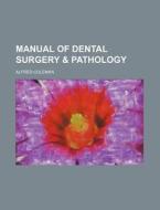 Manual of Dental Surgery & Pathology di Alfred Coleman edito da Rarebooksclub.com