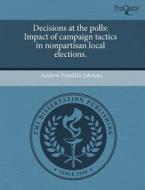 Decisions At The Polls di Andrew Franklin Johnson edito da Proquest, Umi Dissertation Publishing