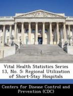 Vital Health Statistics Series 13, No. 5 edito da Bibliogov