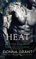 Heat: A Dark Kings Novel di Donna Grant edito da ST MARTINS PR