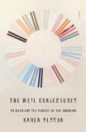 The Weil Conjectures: On Math and the Pursuit of the Unknown di Karen Olsson edito da PICADOR