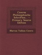 Ciceros Philosophische Schriften... di Marcus Tullius Cicero edito da Nabu Press