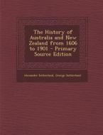 The History of Australia and New Zealand from 1606 to 1901 di Alexander Sutherland, George Sutherland edito da Nabu Press