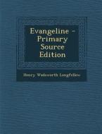 Evangeline - Primary Source Edition di Henry Wadsworth Longfellow edito da Nabu Press