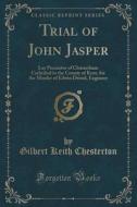 Trial Of John Jasper di Gilbert Keith Chesterton edito da Forgotten Books