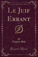 Le Juif Errant, Vol. 3 (classic Reprint) di Eugene Sue edito da Forgotten Books