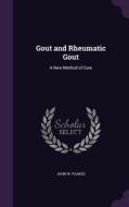 Gout And Rheumatic Gout di John W Foakes edito da Palala Press