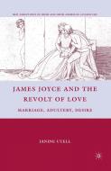 James Joyce and the Revolt of Love di Janine Utell edito da Palgrave Macmillan