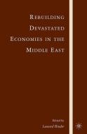 Rebuilding Devastated Economies in the Middle East edito da Palgrave Macmillan US
