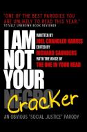 I Am Not Your Cracker di Joel Chandler Harris, Richard Saunders edito da Lulu.com