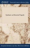 Epicharis: An Historical Tragedy di Anonymous edito da Gale Ncco, Print Editions