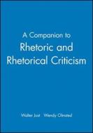 Companion Rhetoric Rhetorical Criticism di Jost, Olmsted edito da John Wiley & Sons