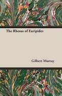 The Rhesus of Euripides di Gilbert Murray edito da Foster Press