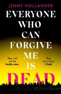 Everyone Who Can Forgive Me Is Dead di Jenny Hollander edito da Little, Brown