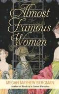 Almost Famous Women: Stories di Megan Mayhew Bergman edito da Thorndike Press Large Print