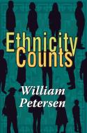 Ethnicity Counts di William Petersen edito da Routledge
